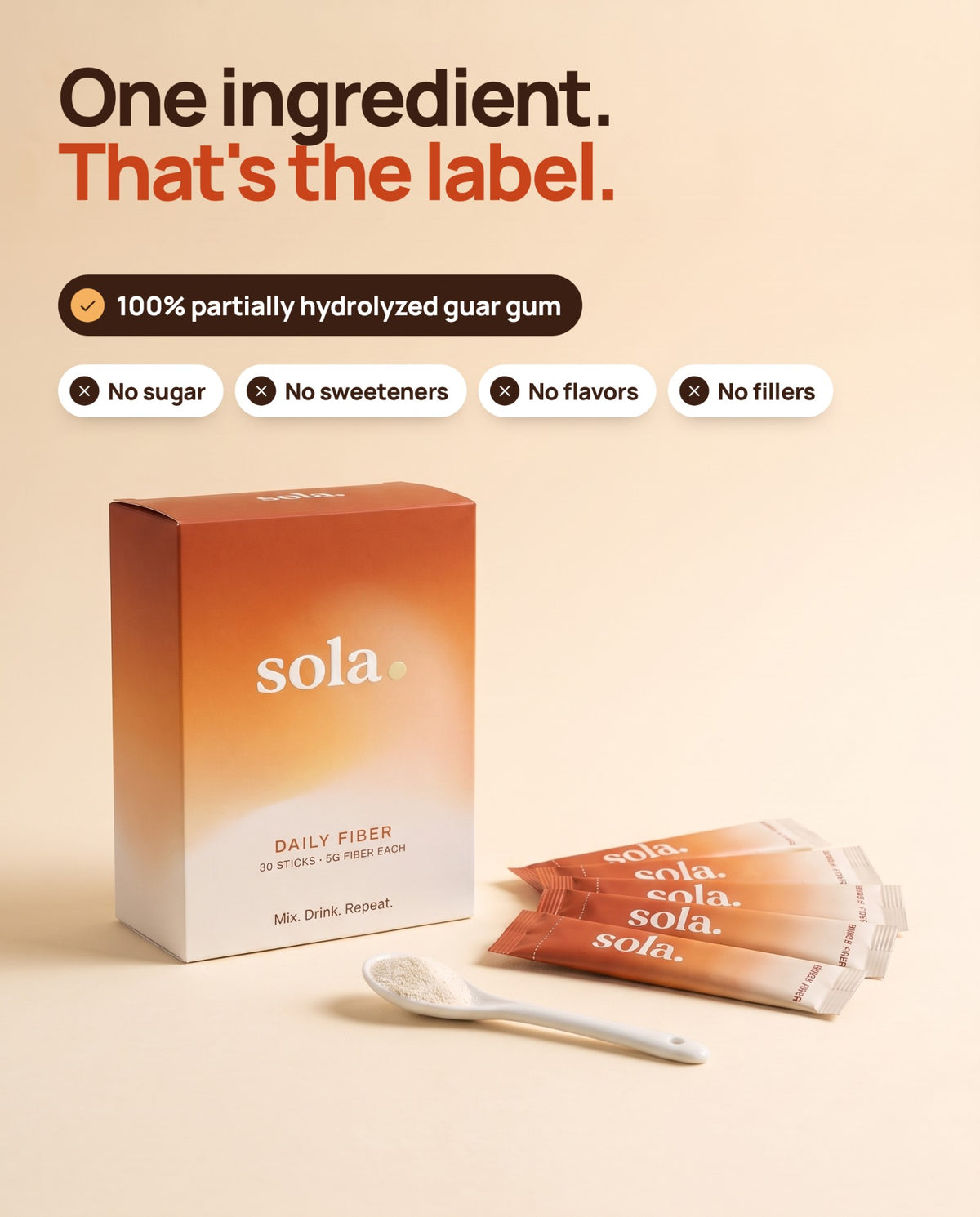 One ingredient: 100% partially hydrolyzed guar gum, no sugar, sweeteners, flavors or fillers